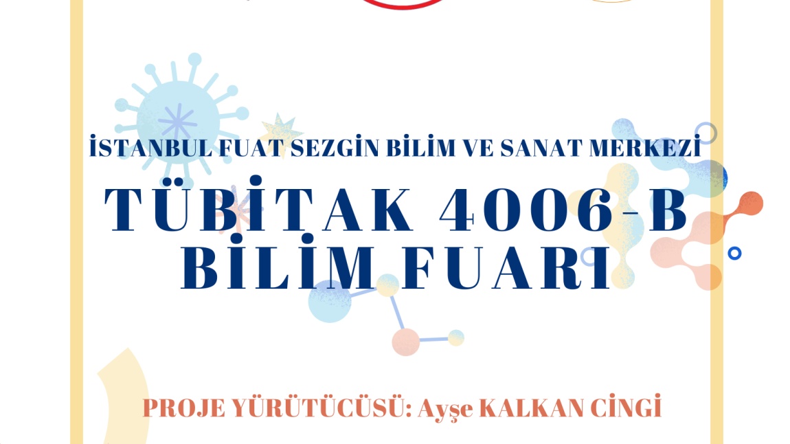 TÜBİTAK 4006-B BİLİM FUARIMIZA DAVETLİSİNİZ!