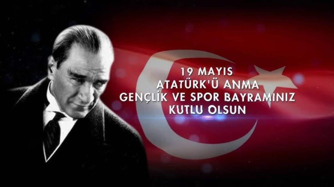 19 MAYIS ATATÜRK'Ü ANMA, GENÇLİK VE SPOR BAYRAMI.